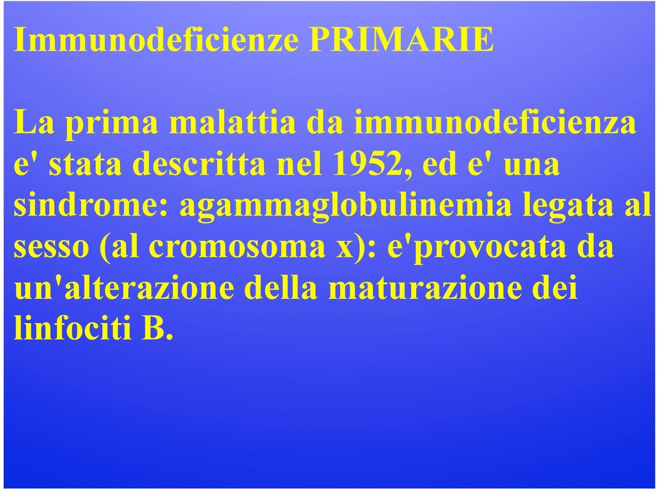 sindrome: agammaglobulinemia legata al sesso (al