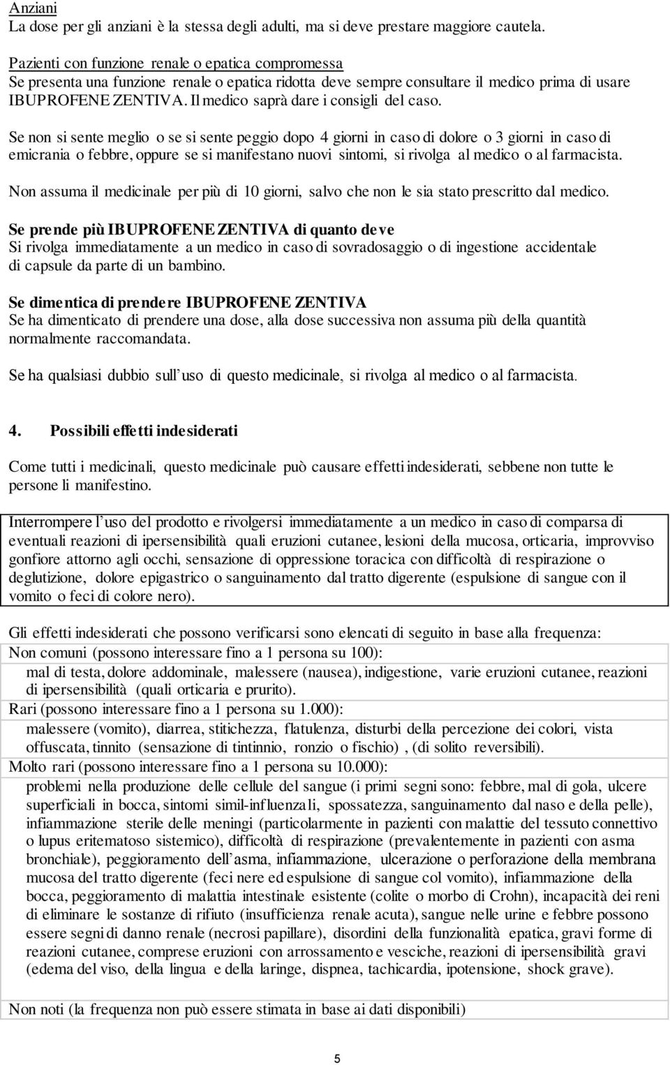 Il medico saprà dare i consigli del caso.