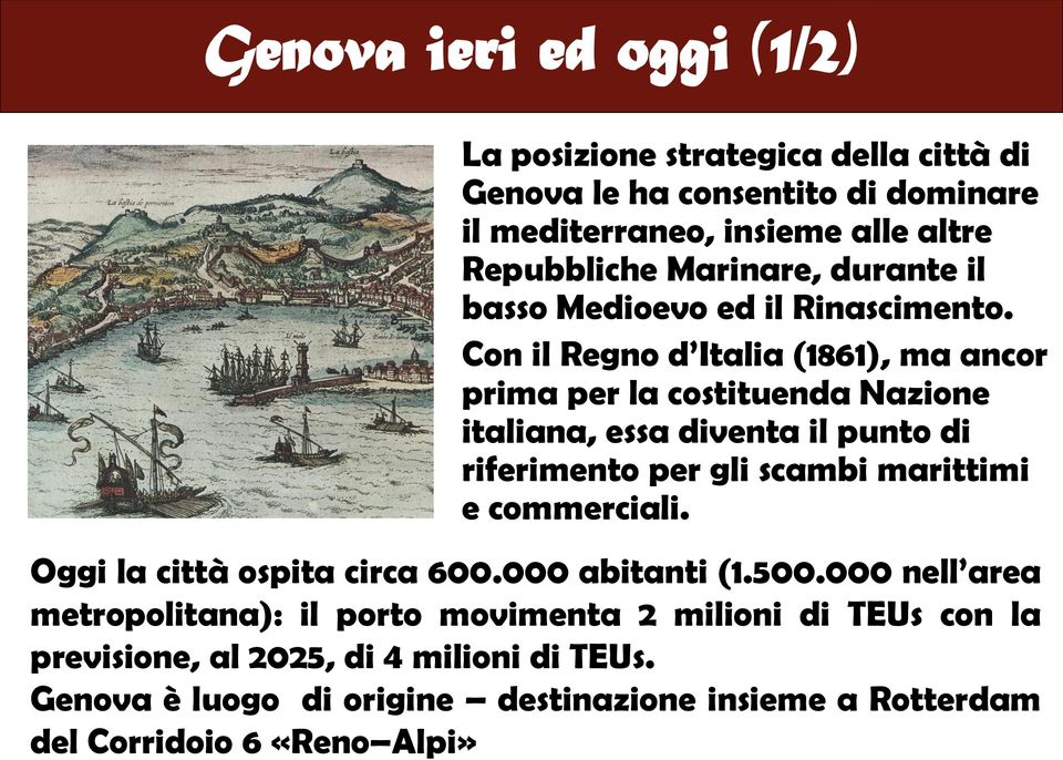 Con il Regno d Italia (1861), ma ancor prima per la costituenda Nazione italiana, essa diventa il punto di riferimento per gli scambi marittimi e