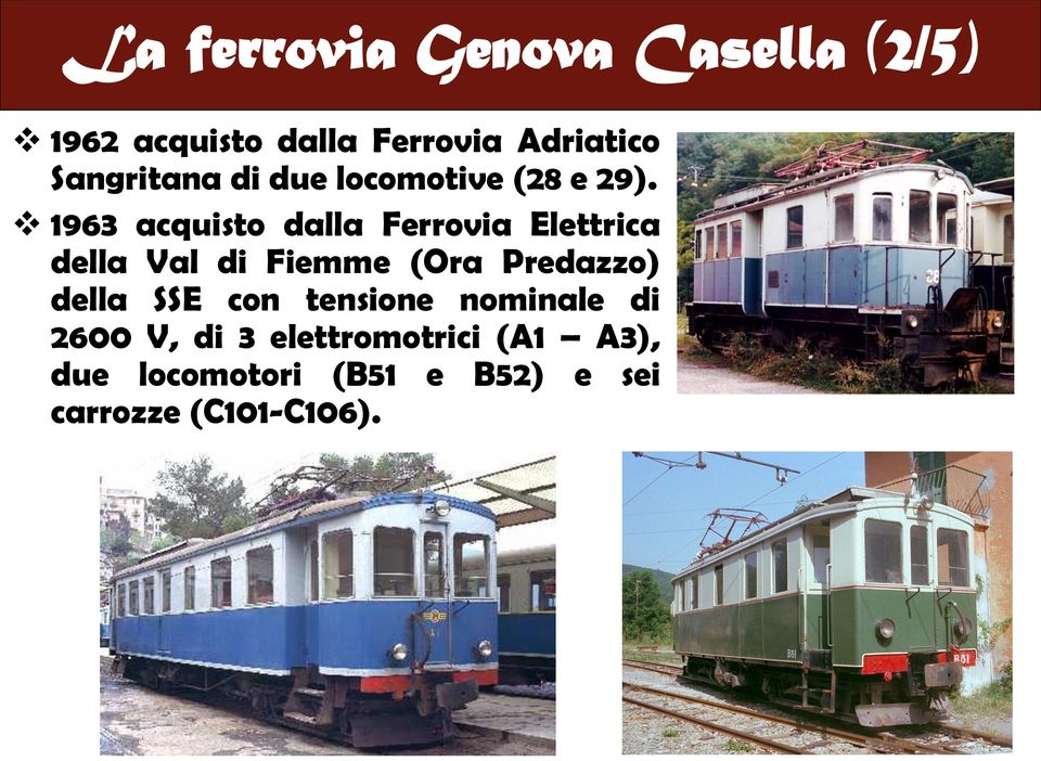 1963 acquisto dalla Ferrovia Elettrica della Val di Fiemme (Ora Predazzo)