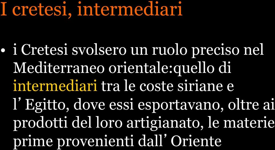 coste siriane e l Egitto, dove essi esportavano, oltre ai