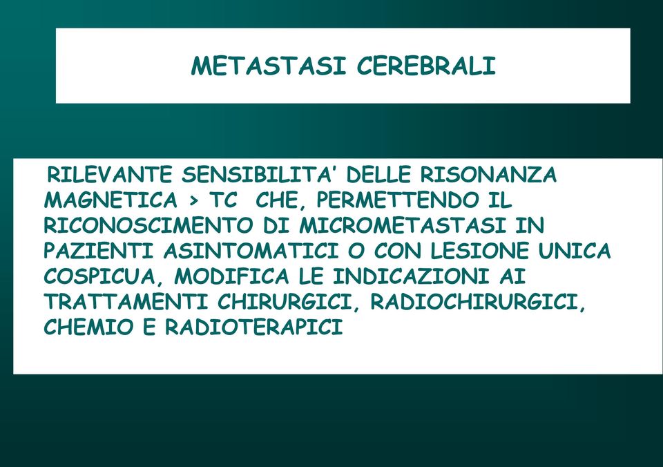 PAZIENTI ASINTOMATICI O CON LESIONE UNICA COSPICUA, MODIFICA LE