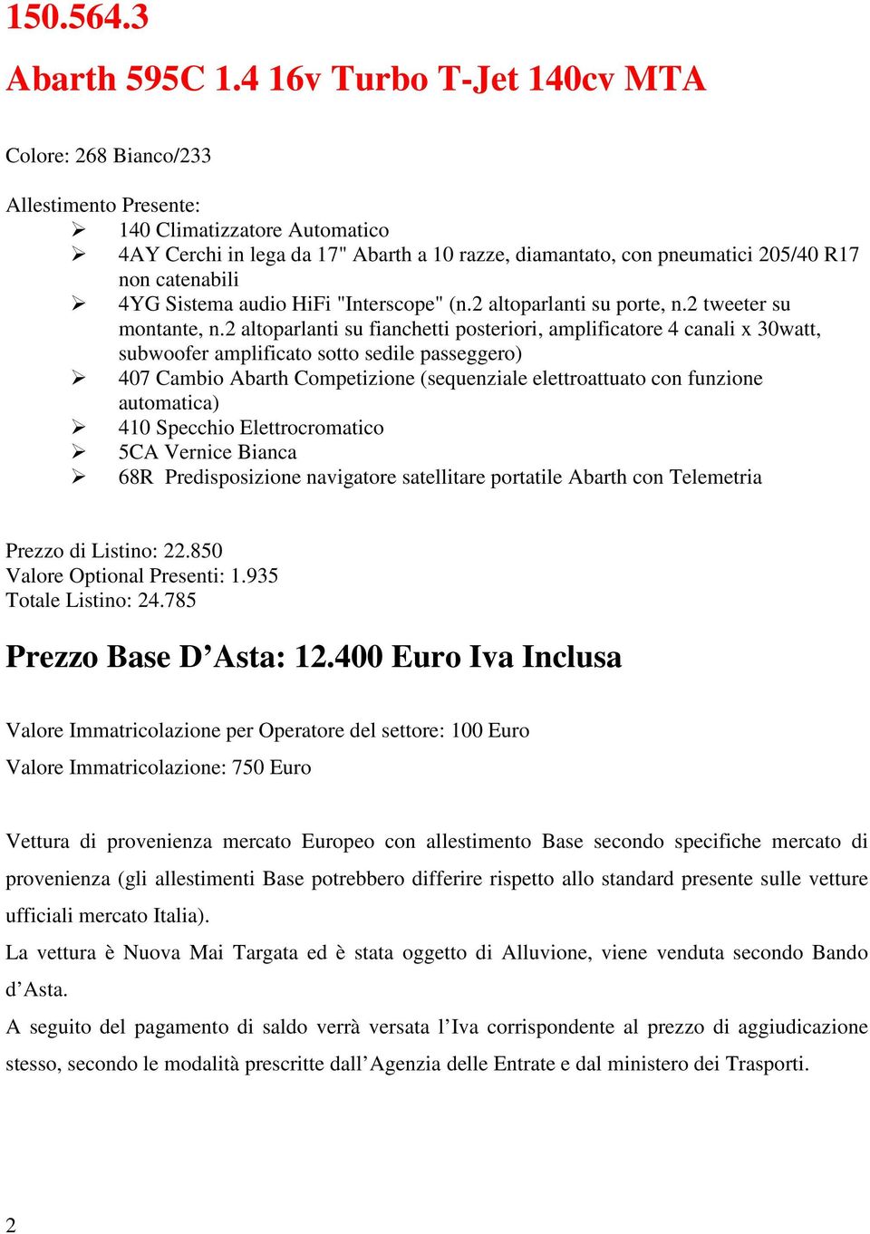 audio HiFi "Interscope" (n.2 altoparlanti su porte, n.2 tweeter su montante, n.