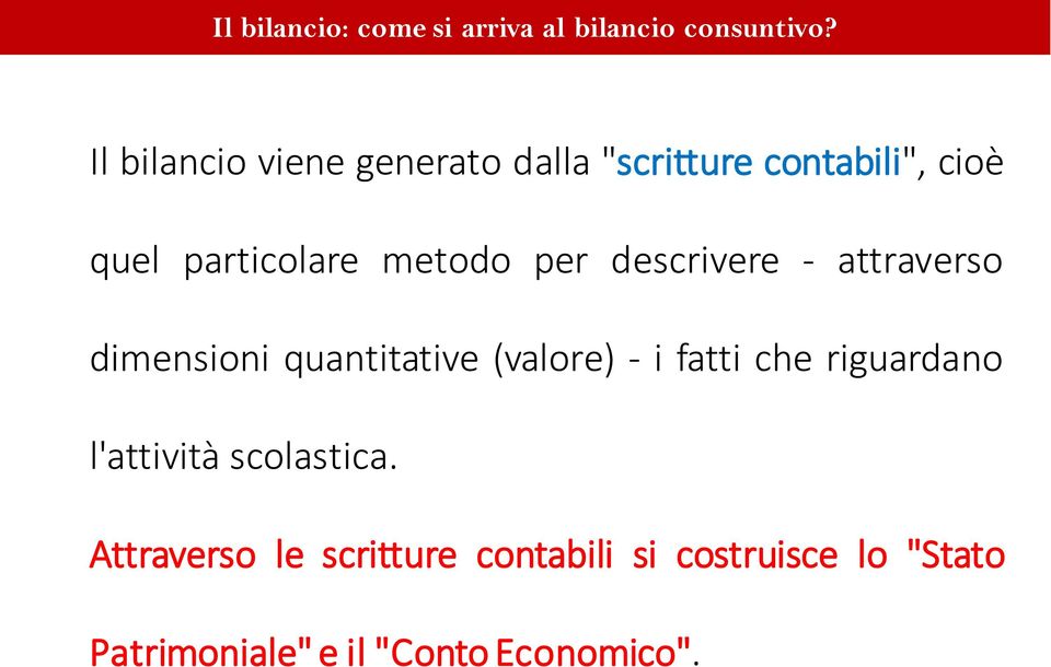 per descrivere - attraverso dimensioni quantitative (valore) - i fatti che riguardano