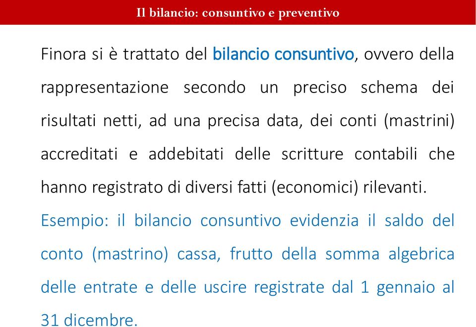 contabili che hanno registrato di diversi fatti (economici) rilevanti.