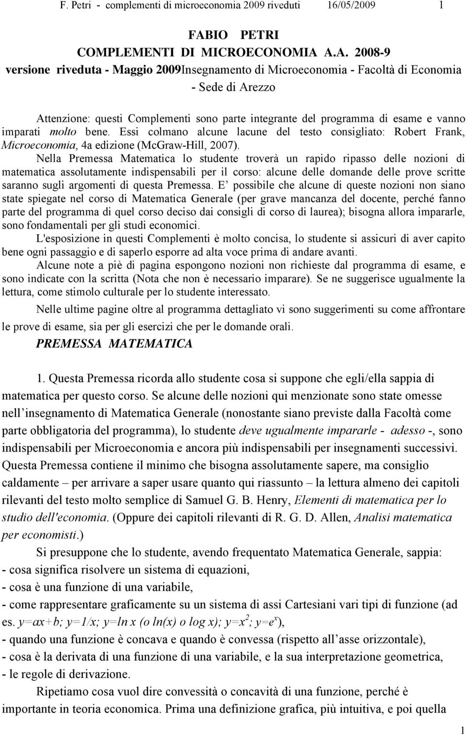 A.A. 2008-9 versione riveduta - Maggio 2009Insegnamento di Microeconomia - Facoltà di Economia - Sede di Arezzo Attenzione: questi Complementi sono parte integrante del programma di esame e vanno