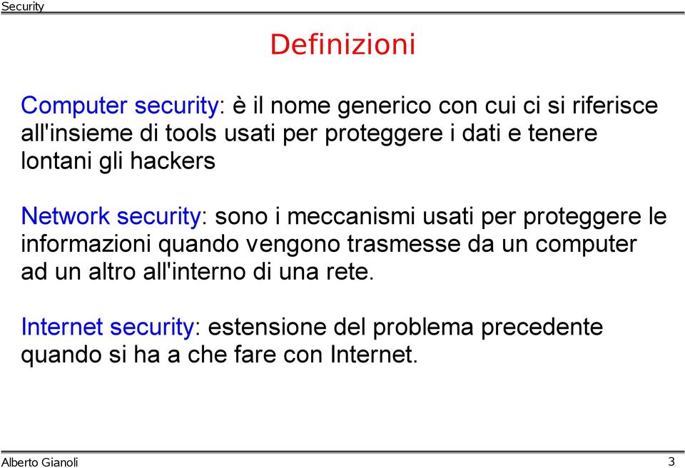 per proteggere le informazioni quando vengono trasmesse da un computer ad un altro all'interno di