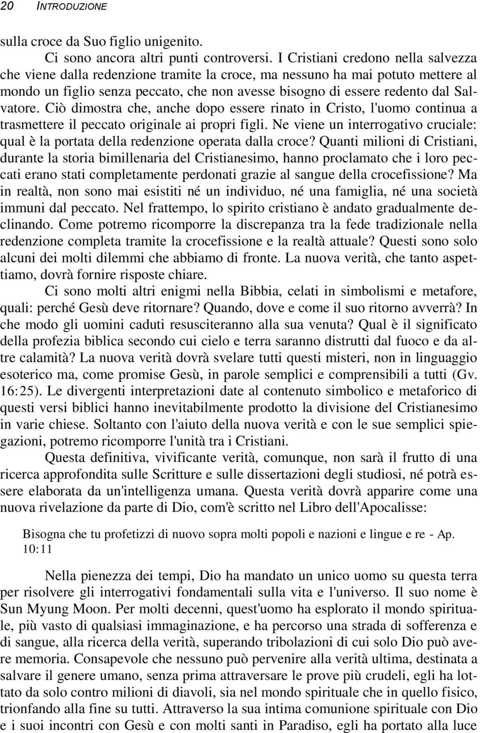 Salvatore. Ciò dimostra che, anche dopo essere rinato in Cristo, l'uomo continua a trasmettere il peccato originale ai propri figli.