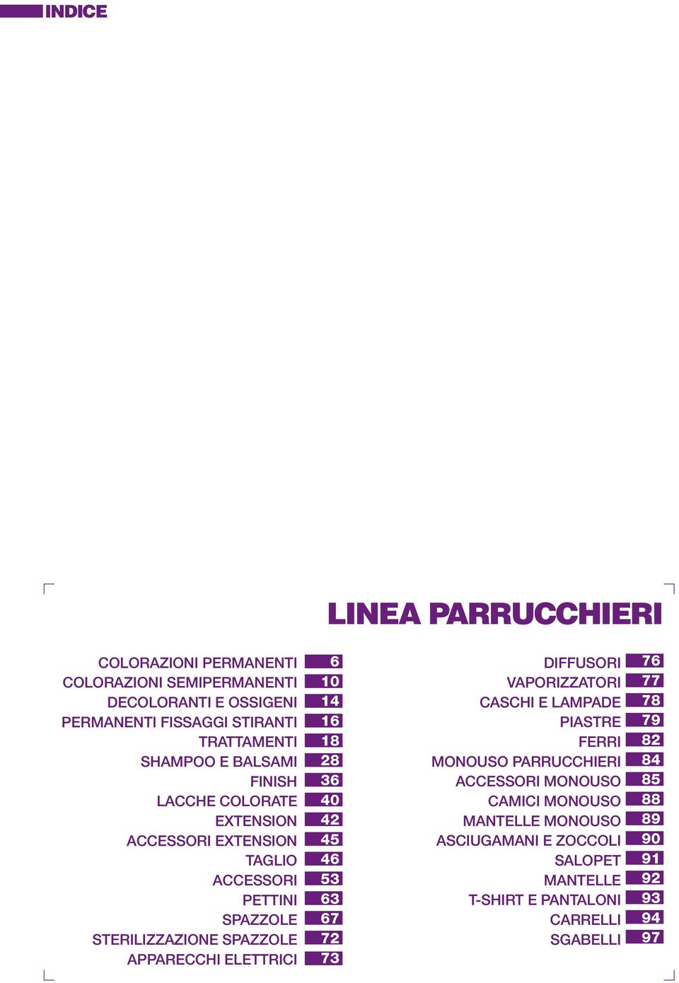 ELETTRICI 6 10 14 16 18 28 36 40 42 45 46 53 63 67 72 73 DIFFUSORI VAPORIZZATORI CASCHI E LAMPADE PIASTRE FERRI MONOUSO PARRUCCHIERI ACCESSORI