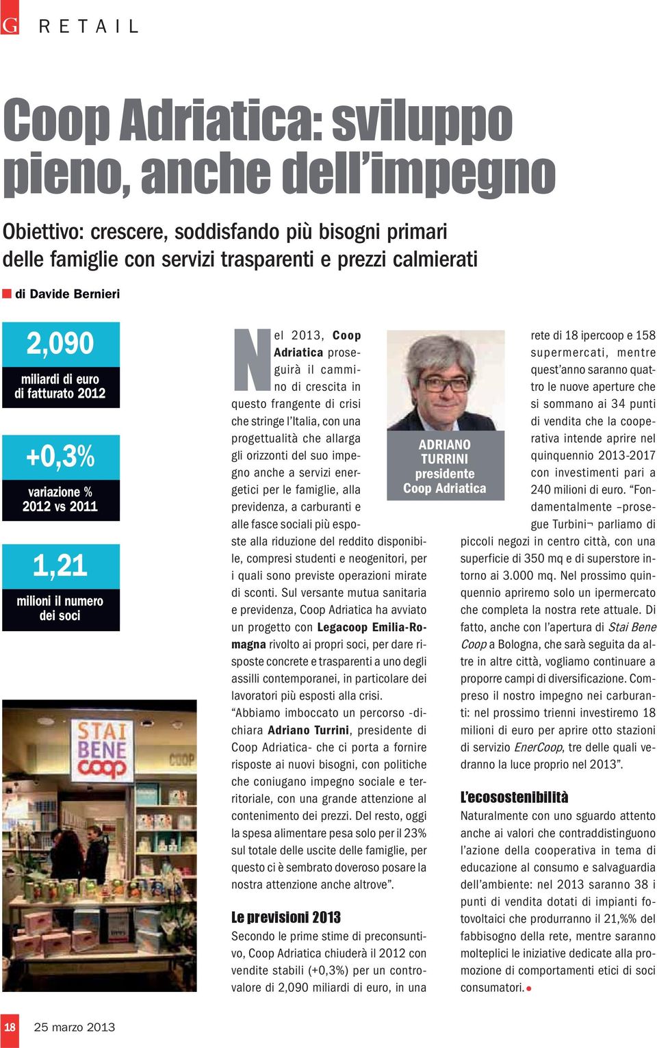 orizzonti del suo impegno anche a servizi energetici per le famiglie, alla previdenza, a carburanti e alle fasce sociali più esposte alla riduzione del reddito disponibile, compresi studenti e