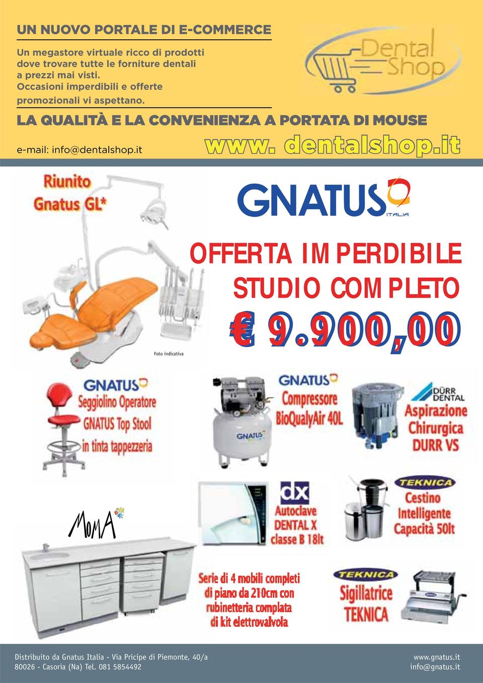 LA QUALITÀ E LA CONVENIENZA A PORTATA DI MOUSE e-mail: info@dentalshop.it www. dentalshop.