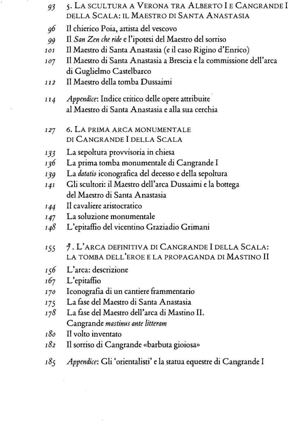 Appendice: Indice critico delle opere attribuite al Maestro di Santa Anastasia e alla sua cerchia 127 6.