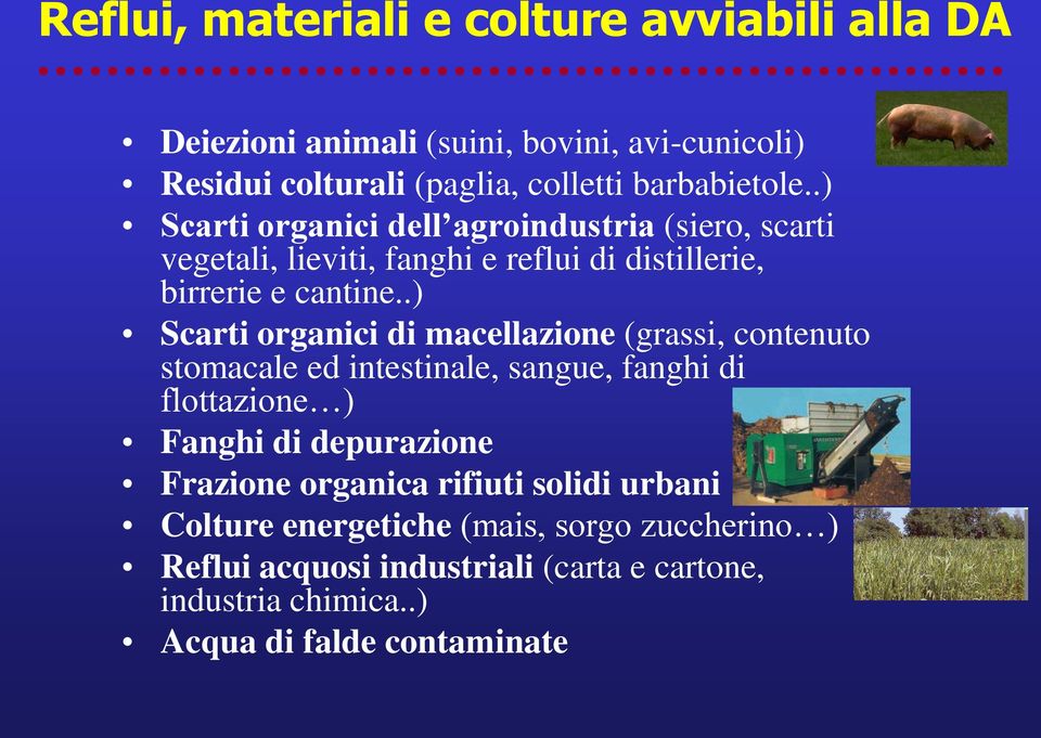 .) Scarti organici di macellazione (grassi, contenuto stomacale ed intestinale, sangue, fanghi di flottazione ) Fanghi di depurazione Frazione