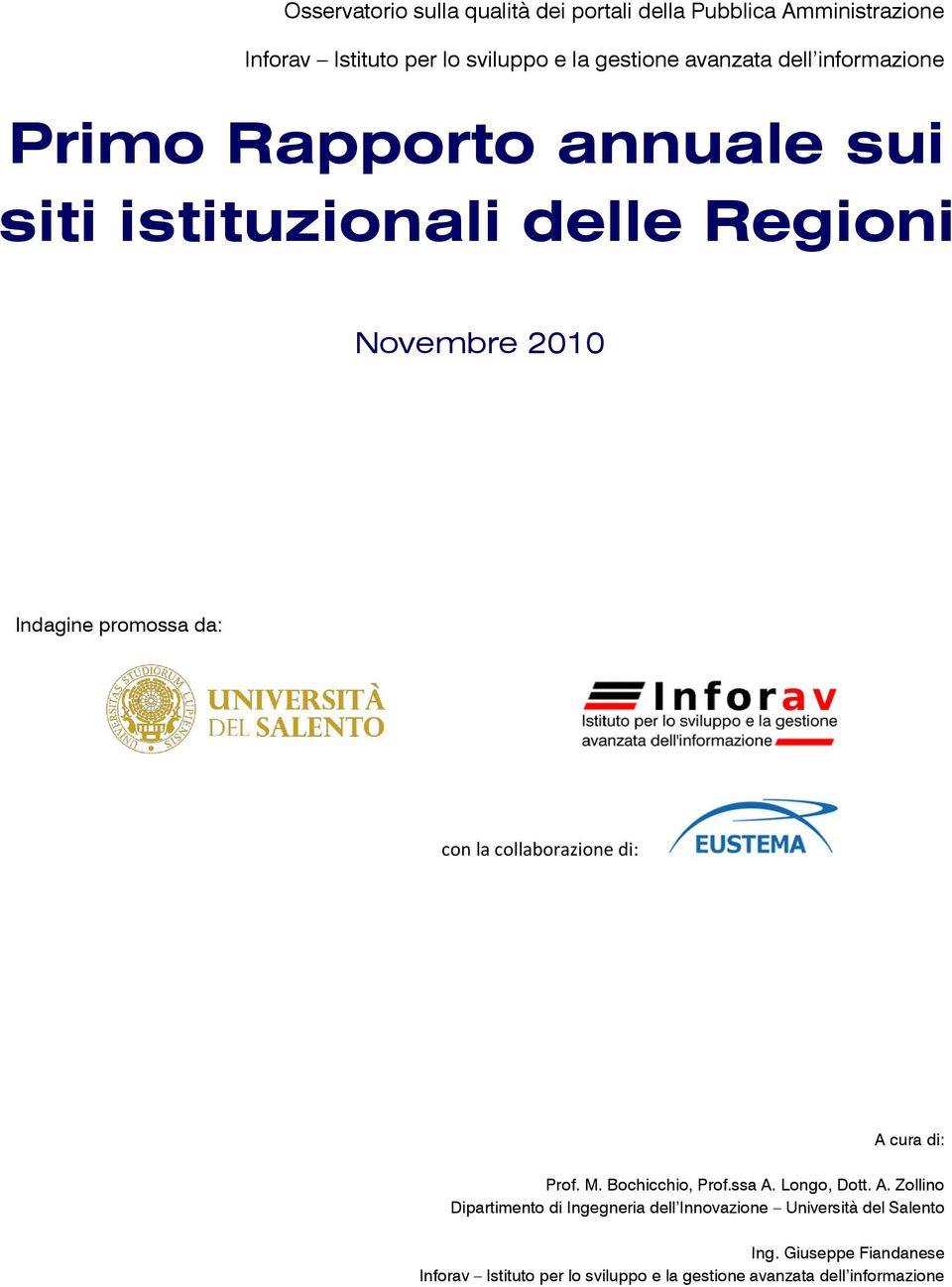 con la collaborazione di: A cura di: Prof. M. Bochicchio, Prof.ssa A. Longo, Dott. A. Zollino Dipartimento di Ingegneria dell Innovazione Università del Salento Ing.