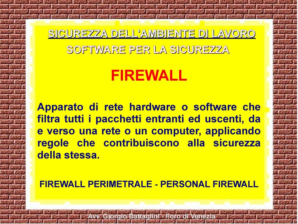 ed uscenti, da e verso una rete o un computer, applicando regole che