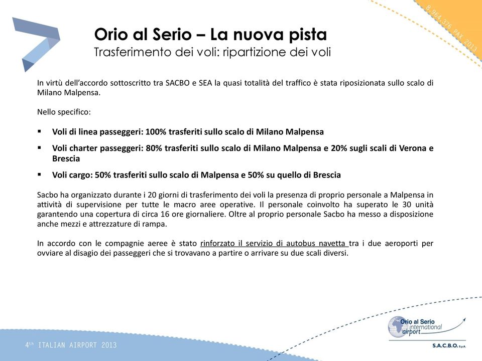 Voli cargo: 50% trasferiti sullo scalo di Malpensa e 50% su quello di Brescia Sacbo ha organizzato durante i 20 giorni di trasferimento dei voli la presenza di proprio personale a Malpensa in