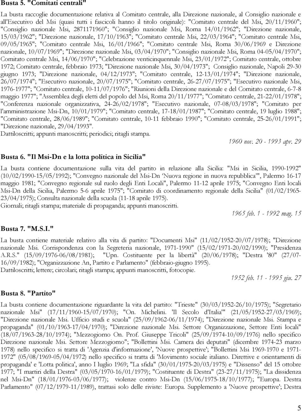 originale): "Comitato centrale del Msi, 20/11/1960"; "Consiglio nazionale Msi, 2871171960"; "Consiglio nazionale Msi, Roma 14/01/1962"; "Direzione nazionale, 15/03/1962"; "Direzione nazionale,