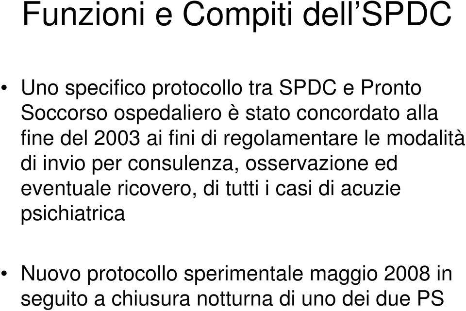 invio per consulenza, osservazione ed eventuale ricovero, di tutti i casi di acuzie