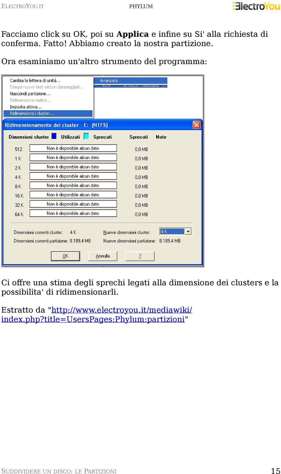 Ora esaminiamo un'altro strumento del programma: Ci offre una stima degli sprechi legati alla