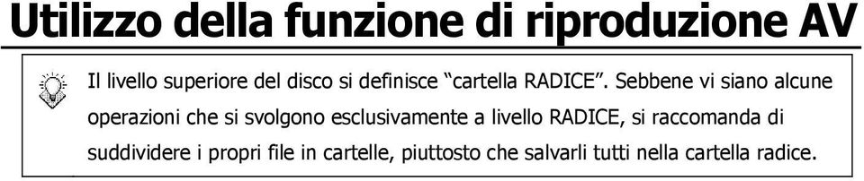 Sebbene vi siano alcune operazioni che si svolgono esclusivamente a