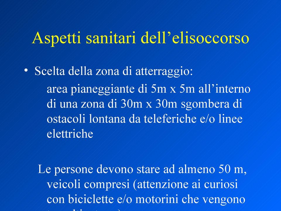 ostacoli lontana da teleferiche e/o linee elettriche Le persone devono stare ad