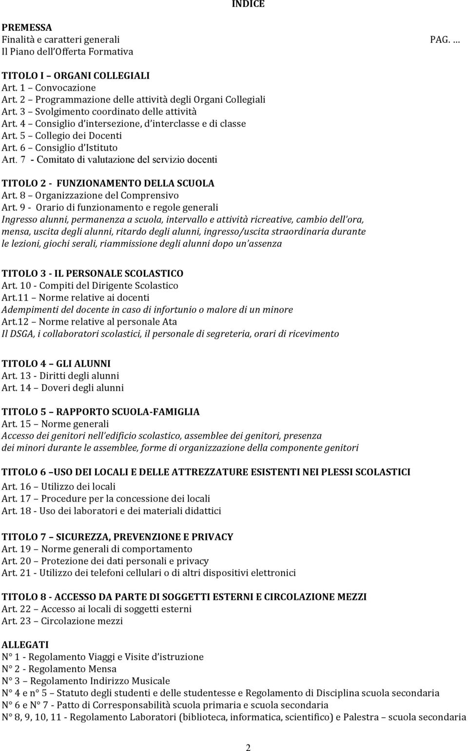 7 - Comitato di valutazione del servizio docenti TITOLO 2 - FUNZIONAMENTO DELLA SCUOLA Art. 8 Organizzazione del Comprensivo Art.