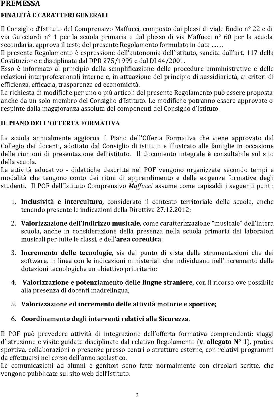 117 della Costituzione e disciplinata dal DPR 275/1999 e dal DI 44/2001.