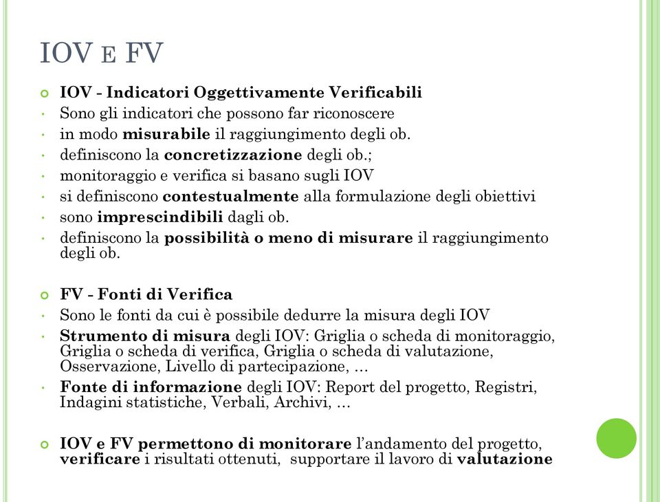 definiscono la possibilità o meno di misurare il raggiungimento degli ob.