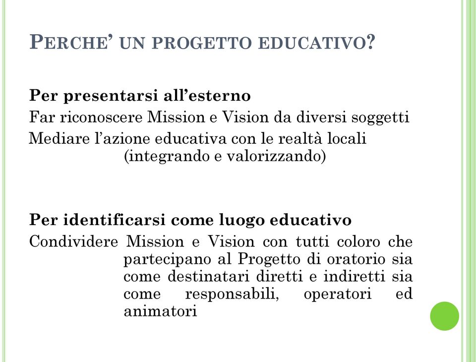 educativa con le realtà locali (integrando e valorizzando) Per identificarsi come luogo educativo