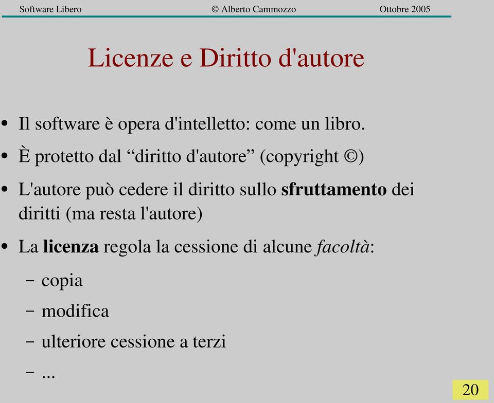 diritto sullo sfruttamento dei diritti (ma resta l'autore) La licenza