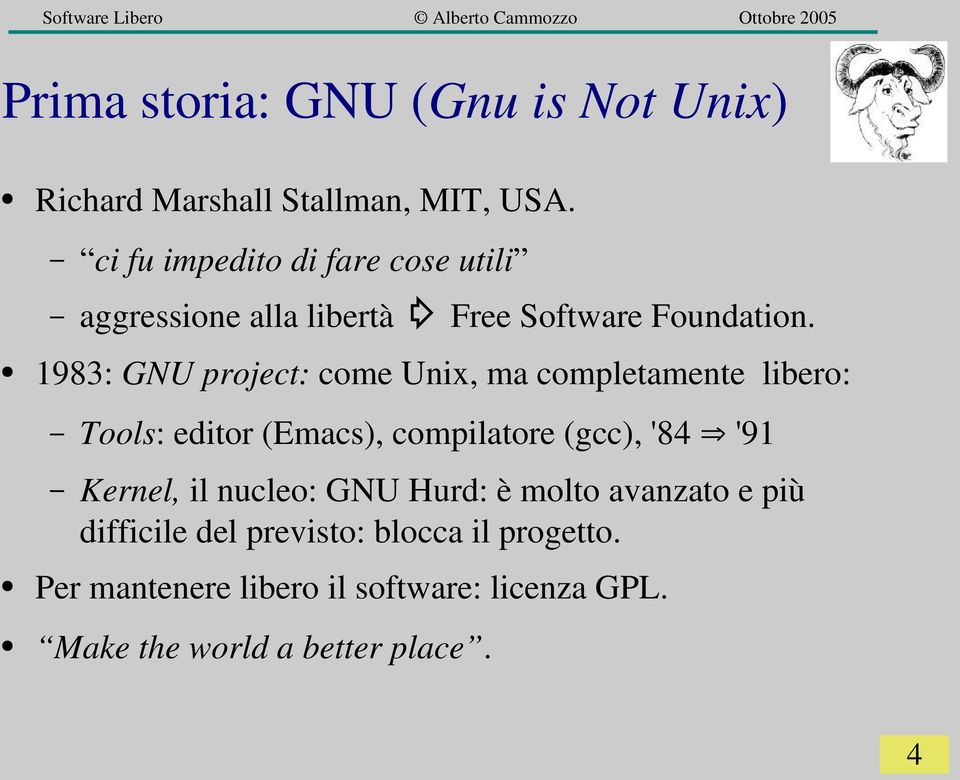 1983: GNU project: come Unix, ma completamente libero: Tools: editor (Emacs), compilatore (gcc), '84 '91