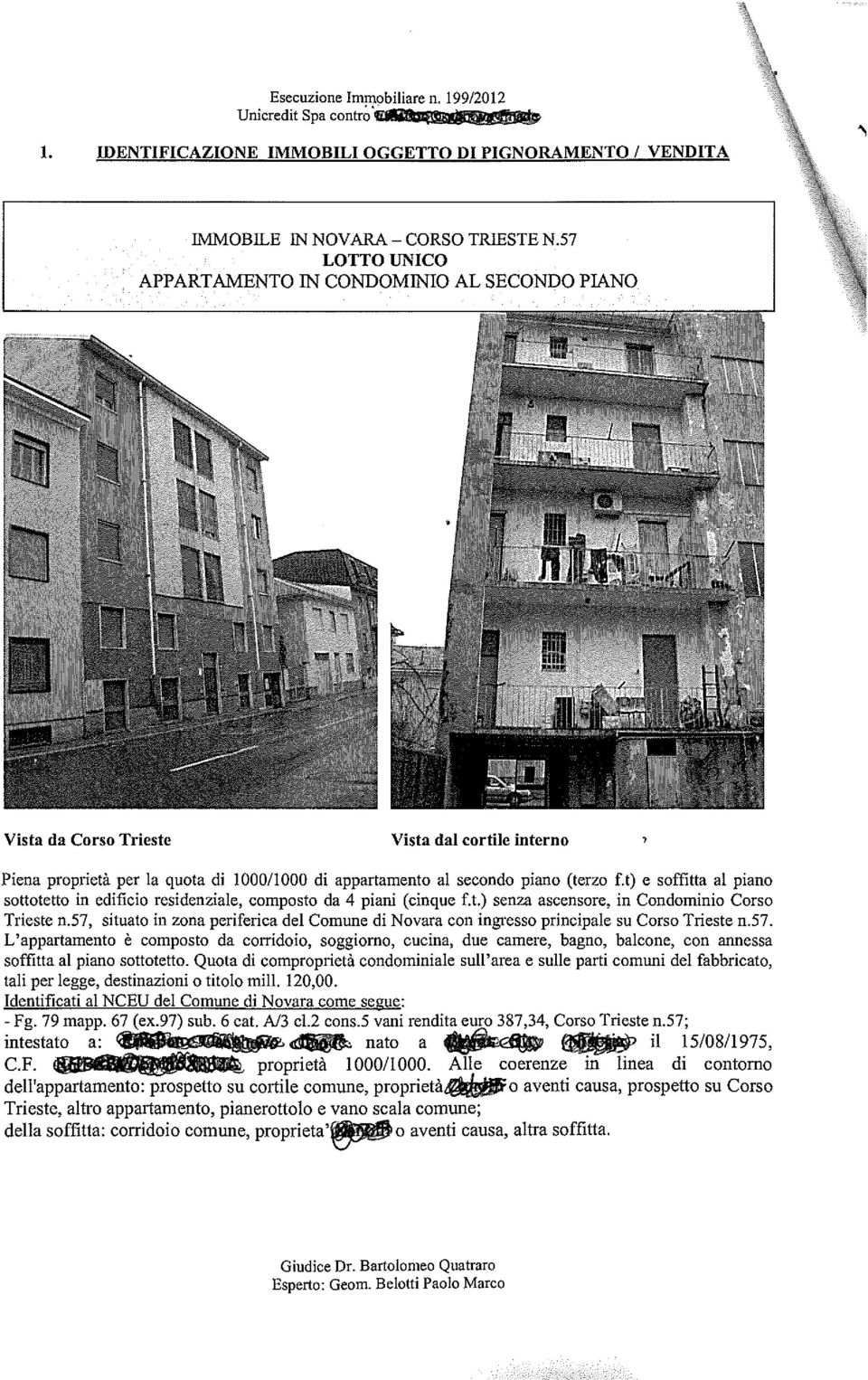 t) e soffitta al piano sottotetto in edificio residenziale, composto da 4 piani (cinque f.t.) senza ascensore, in Condominio Corso Trieste n.