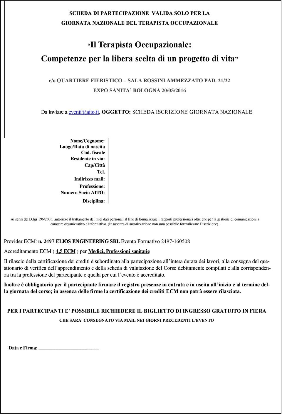 fiscale Residente in via: Cap/Città Tel. Indirizzo mail: Professione: Numero Socio AITO: Disciplina: Ai sensi del D.