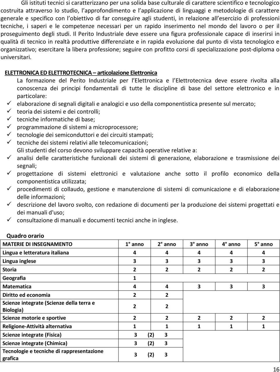 inserimento nel mondo del lavoro o per il proseguimento degli studi.