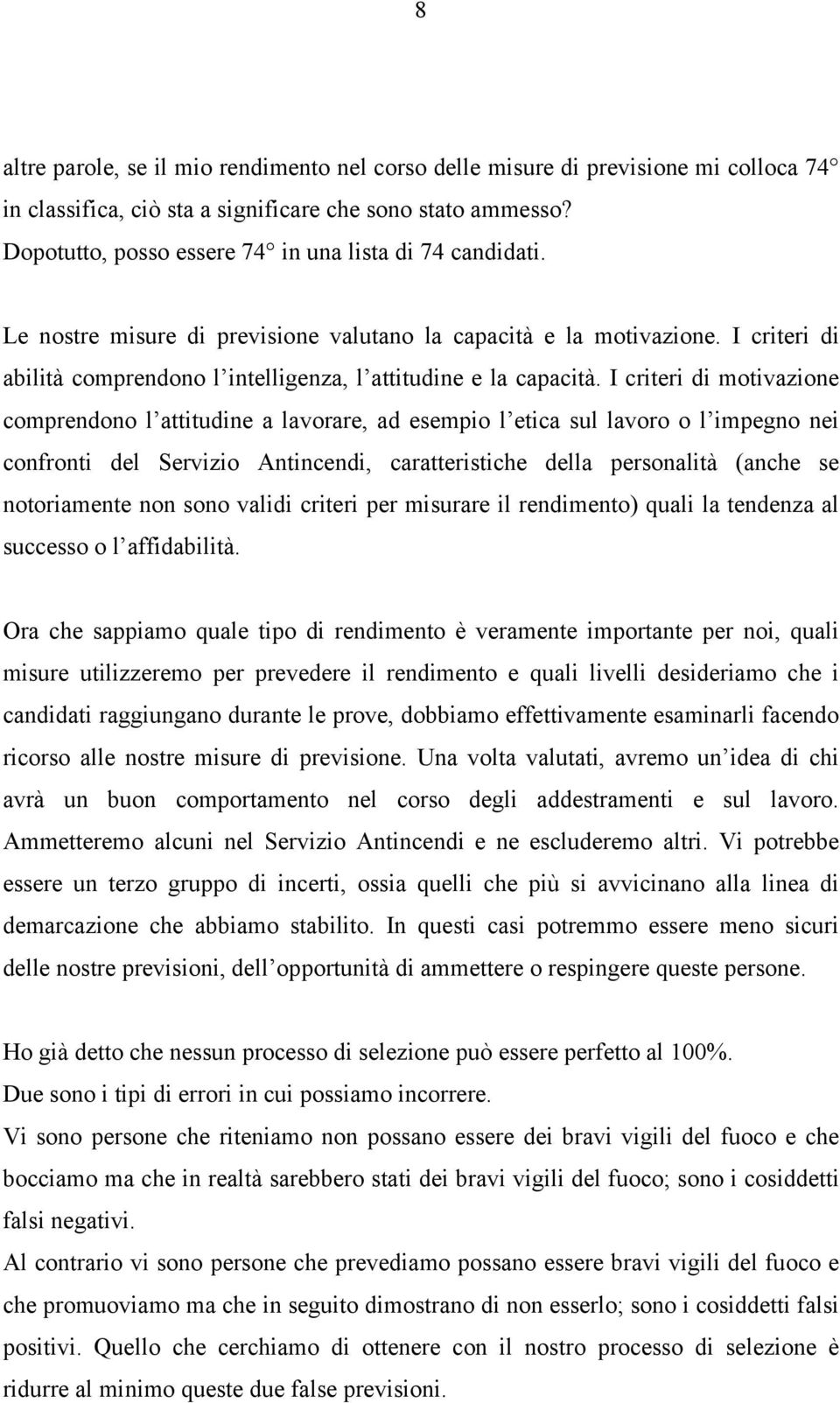 I criteri di abilità comprendono l intelligenza, l attitudine e la capacità.