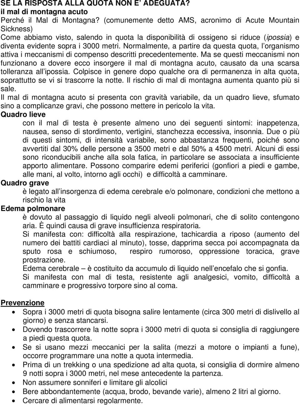 Normalmente, a partire da questa quota, l organismo attiva i meccanismi di compenso descritti precedentemente.