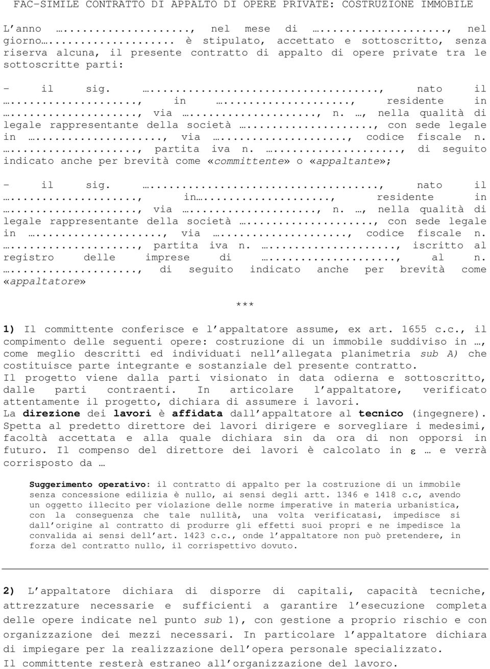 to il..., in..., residente in..., via..., n., nella qualità di legale rappresentante della società..., con sede legale in..., via..., codice fiscale n...., partita iva n.