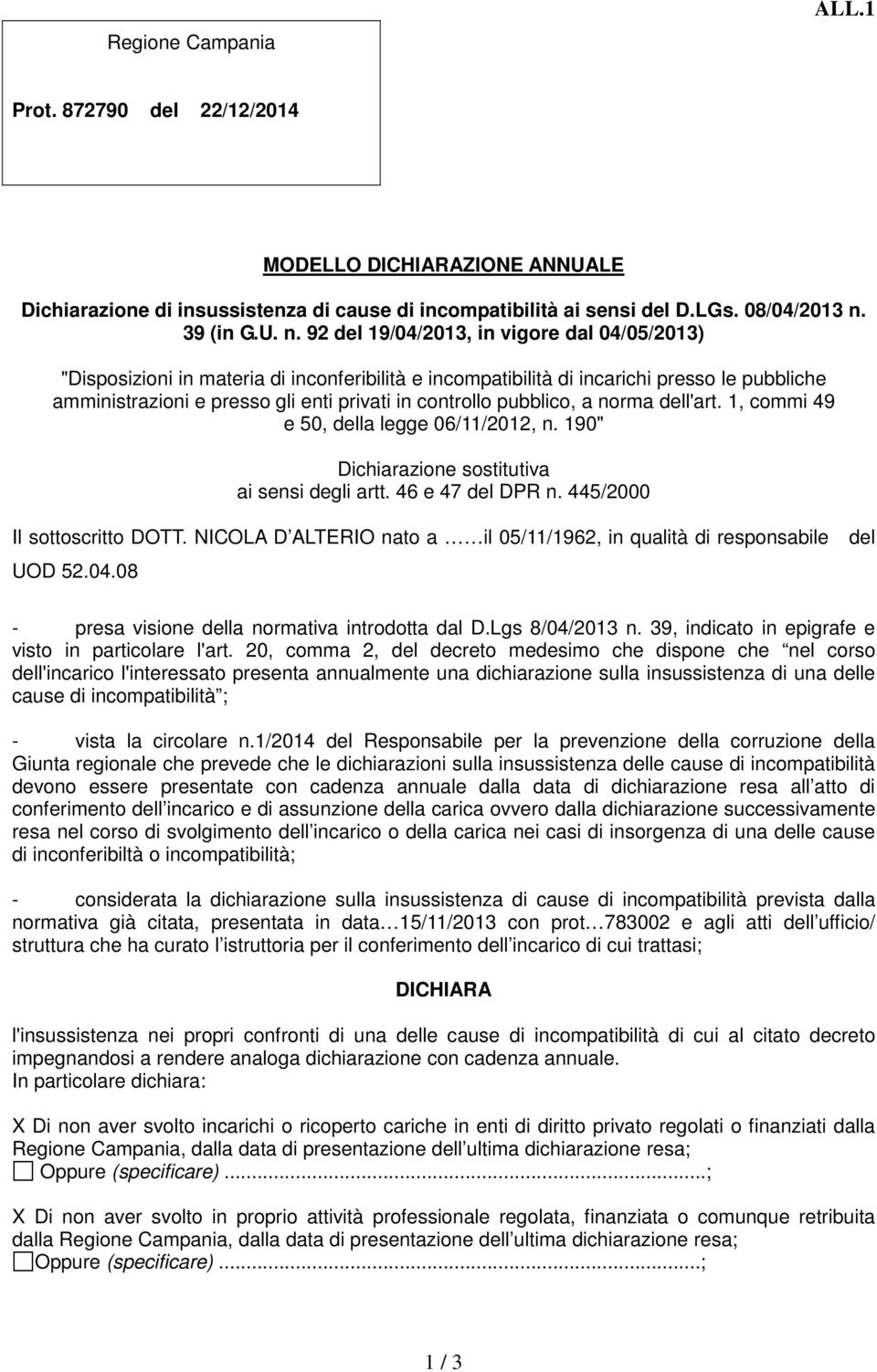 92 del 19/04/2013, in vigore dal 04/05/2013) "Disposizioni in materia di inconferibilità e incompatibilità di incarichi presso le pubbliche amministrazioni e presso gli enti privati in controllo