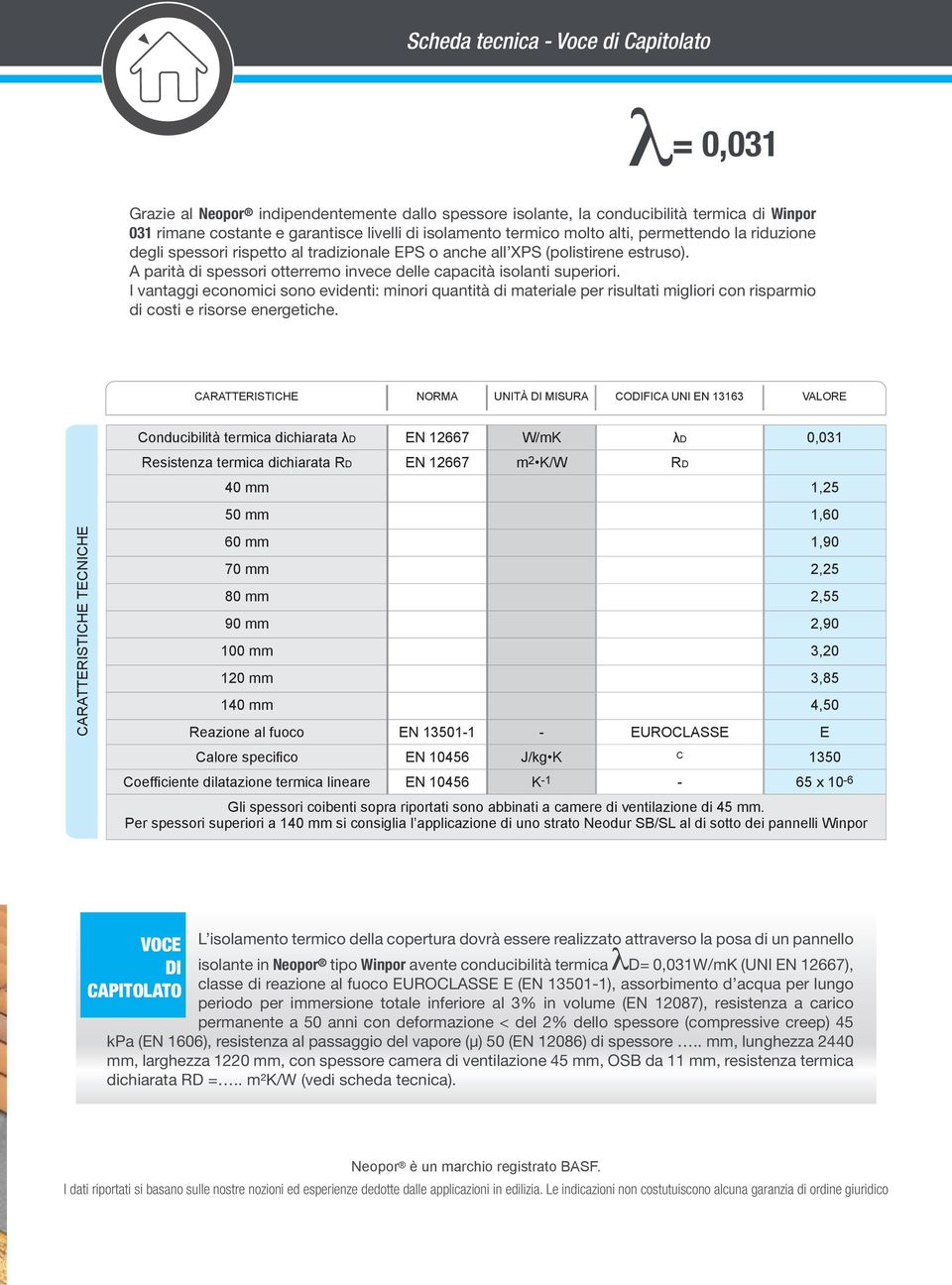 I vantaggi economici sono evidenti: minori quantità di materiale per risultati migliori con risparmio di costi e risorse energetiche.