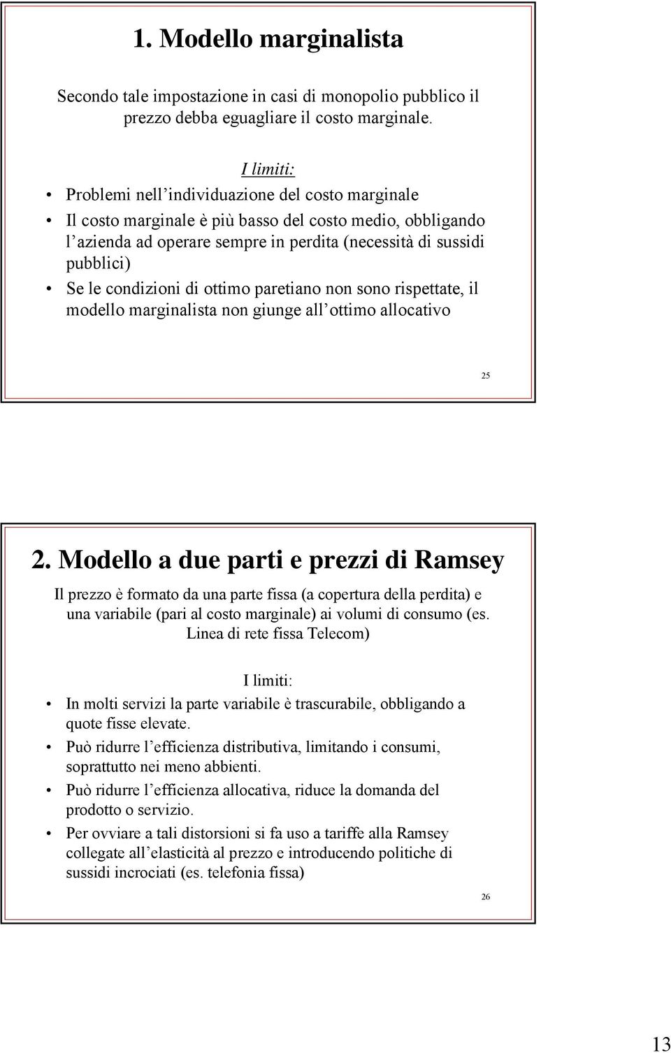 condizioni di ottimo paretiano non sono rispettate, il modello marginalista non giunge all ottimo allocativo 25 2.