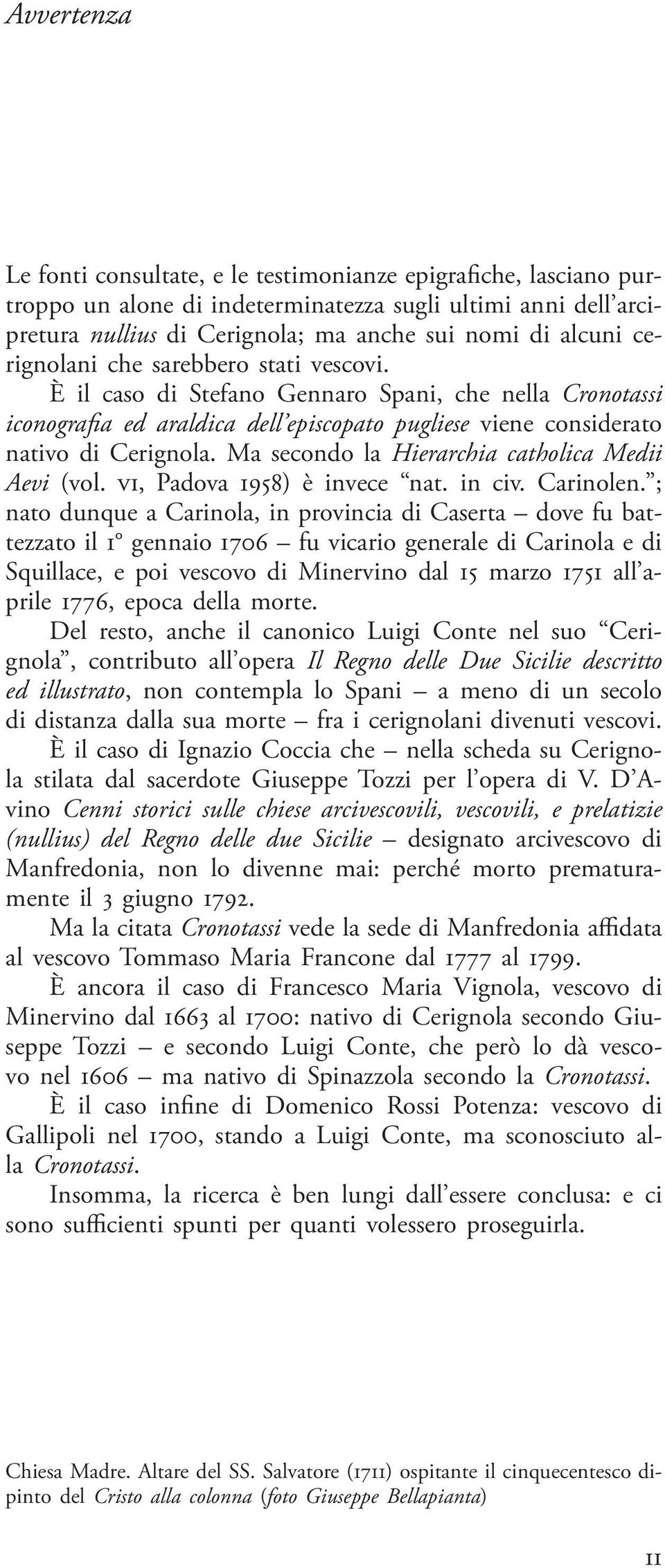 Ma secondo la Hierarchia catholica Medii Aevi (vol. vi, Padova 1958) è invece nat. in civ. Carinolen.