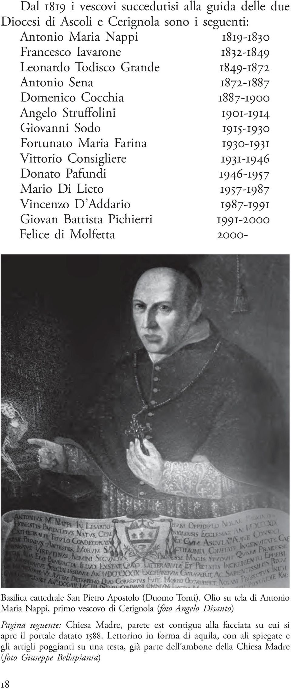 1957-1987 Vincenzo D Addario 1987-1991 Giovan Battista Pichierri 1991-2000 Felice di Molfetta 2000- Basilica cattedrale San Pietro Apostolo (Duomo Tonti).