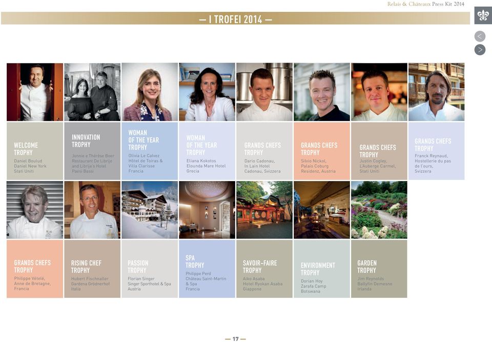 residenz, Austria GRANDS CHEFS Justin Cogley, L Auberge Carmel, stati Uniti GRANDS CHEFS Franck reynaud, Hostellerie du pas de l ours, svizzera GRANDS CHEFS Philippe Vételé, Anne de Bretagne, Francia