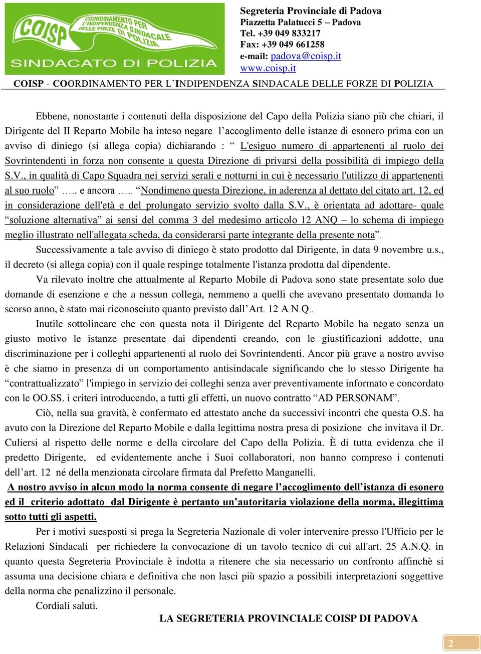 it COISP COORDINAMENTO PER L INDIPENDENZA SINDACALE DELLE FORZE DI POLIZIA Ebbene, nonostante i contenuti della disposizione del Capo della Polizia siano più che chiari, il Dirigente del II Reparto