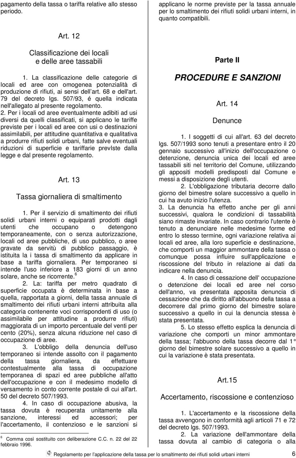 68 e dell'art. 79 del decreto lgs. 507/93, é quella indicata nell'allegato al presente regolamento. 2.