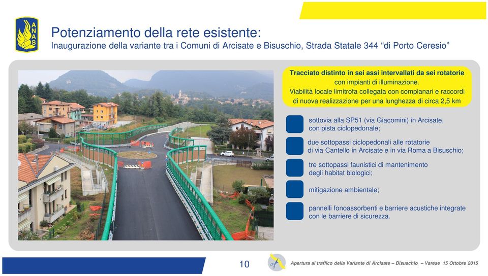 Viabilità locale limitrofa collegata con complanari e raccordi di nuova realizzazione per una lunghezza di circa 2,5 km sottovia alla SP51 (via Giacomini) in Arcisate, con