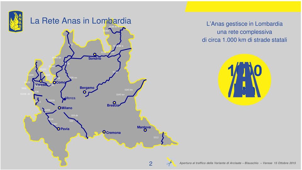 000 km di strade statali SS38 SS39 SS340 dir SS36 SS340 SS233 SS394 SS344 SS708 SS36 rac SS629