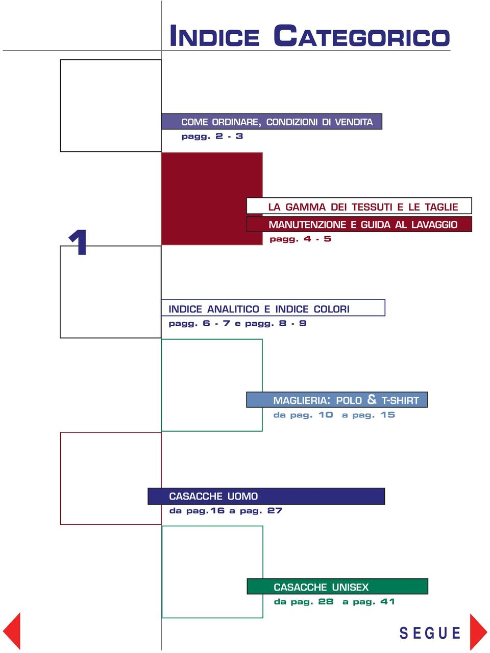 4-5 2 3 4 AMPIA LINEA DI CALZATURE ANALITICO E COLORI pagg. 6-7 e pagg.