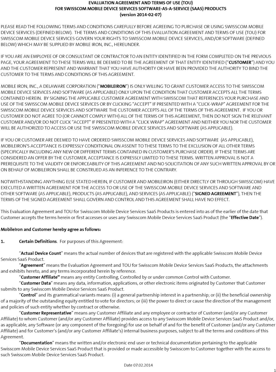 THE TERMS AND CONDITIONS OF THIS EVALUATION AGREEMENT AND TERMS OF USE (TOU) FOR SWISSCOM MOBILE DEVICE SERVICES GOVERN YOUR RIGHTS TO SWISSCOM MOBILE DEVICE SERVICES, AND/OR SOFTWARE (DEFINED BELOW)