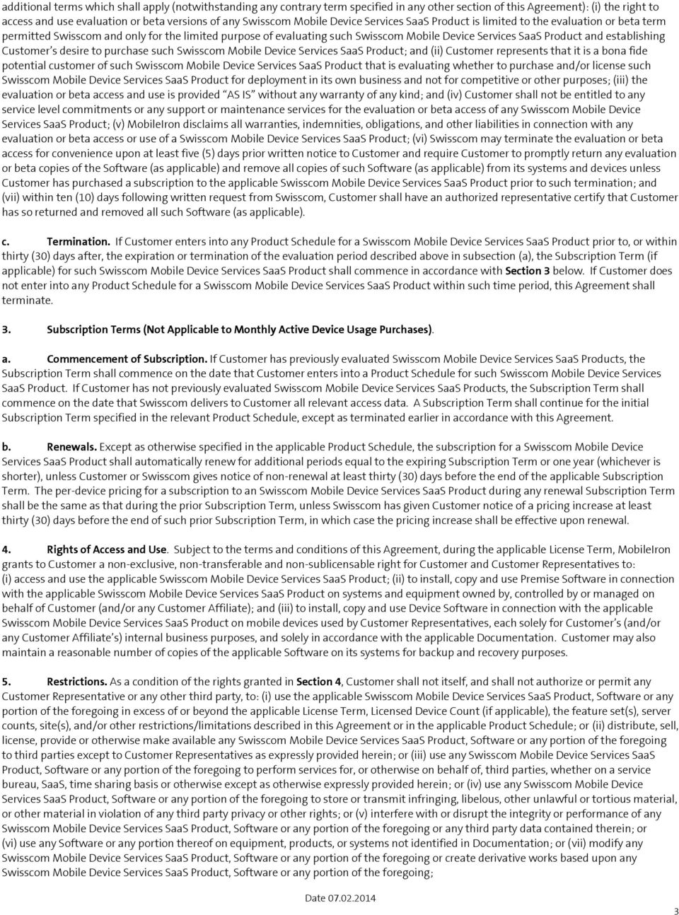 establishing Customer s desire to purchase such Swisscom Mobile Device Services SaaS Product; and (ii) Customer represents that it is a bona fide potential customer of such Swisscom Mobile Device